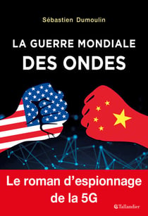 La Guerre mondiale des ondes - Le roman d'espionnage de la 5G