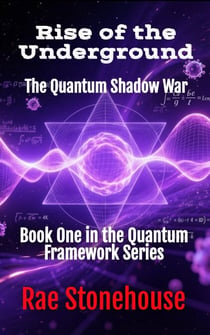 Rise of the Underground: The Quantum Shadow War - The Quantum Framework Series, #1