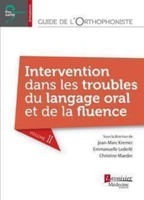 Guide de l'orthophoniste - Volume 2 - Intervention dans les troubles du langage oral et de la fluence