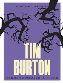 Tim Burton - The Complete Unofficial Guide