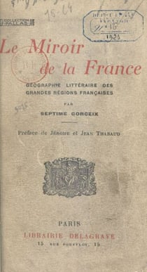 Le miroir de la France - Géographie littéraire des grandes régions françaises