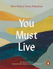 You Must Live - New Poetry From Palestine
