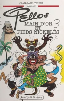 Pellos - Main d'or et pieds nickelés