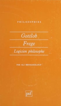 Gottlob Frege - Logicien philosophe