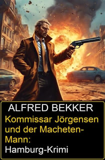 Kommissar Jörgensen und der Macheten-Mann: Hamburg-Krimi