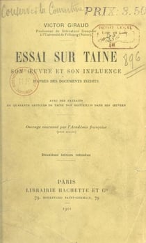 Essai sur Taine, son œuvre et son influence - D'après des documents inédits, avec des extraits de quarante articles de Taine, non recueillis dans ses œuvres