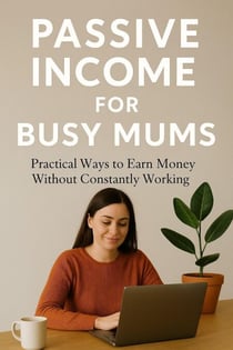 Passive Income For Busy Mums