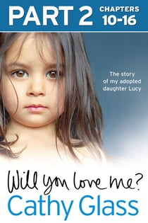Will You Love Me? - The story of my adopted daughter Lucy: Part 2 of 3