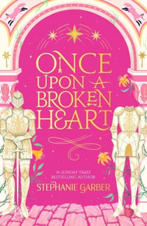 Once Upon a Broken Heart - The first book in the beloved fairytale sensation the Once Upon a Broken Heart series from the global No. 1 bestselling author of Caraval