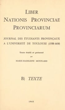 Liber nationis provinciae provinciarum - Journal des étudiants provençaux à l'Université de Toulouse, 1558-1630