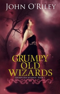 Grumpy Old Wizards - Grumpy Old Wizards, #1