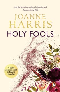 Holy Fools - a thrilling historical mystery from Joanne Harris, the bestselling author of Chocolat