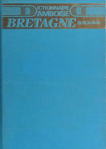 Dictionnaire d'Amboise : Bretagne (22, 29, 35, 44, 56) - Opus 25