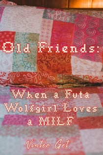 Old Friends: When a Futa Wolfgirl loves a MILF