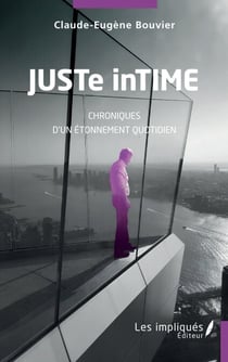 JUSTe inTIME - Chroniques d'un étonnement quotidien