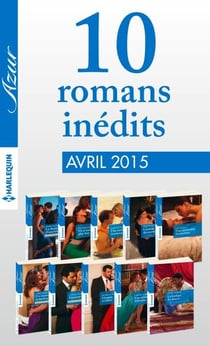 10 romans Azur inédits (n°3575 à 3584 - avril 2015) - Harlequin collection Azur