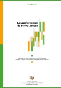 La Sécurité sociale de Pierre Laroque - Sélection d'articles, conférences et écrits (1932-1996) de Pierre Laroque, cofondateur de la Sécurité sociale française