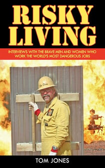 Risky Living - Interviews with the Brave Men and Women who Work the World's Most Dangerous Jobs
