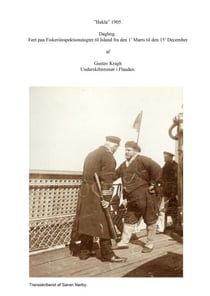 ”Hekla” 1905.  Dagbog ført paa Fiskeriinspektionstogtet til Island fra den 1’ Marts til den 15’ December  af  Gustav Kragh Underskibsminør i Flaaden.