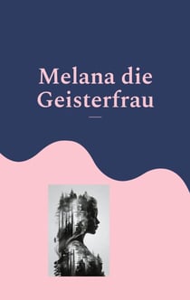 Melana die Geisterfrau - Melany de Isabeau