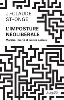 L'imposture néolibérale - Marché, liberté et justice sociale