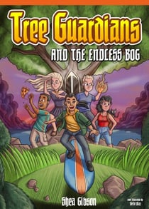 Tree Guardians and the Endless Bog - The Tree Guardians, #1
