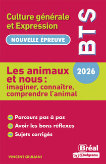 Les animaux et nous : imaginer, connaître, comprendre l'animal - Culture générale et expression - BTS 2026