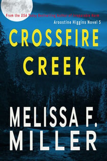 Crossfire Creek - Aroostine Higgins Novels, #5