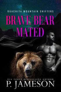 Brave Bear Mated - Ouachita Mountain Shifters, #7