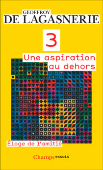 3. Une aspiration au dehors. Éloge de l'amitié