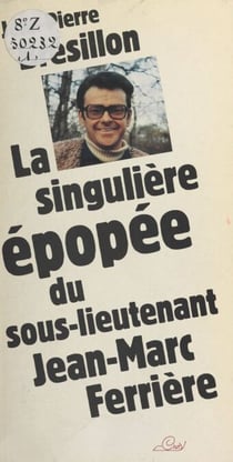 La Singulière Épopée du sous-lieutenant Jean-Marc Ferrière