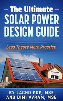 The Ultimate Solar Power Design Guide  Less Theory More Practice