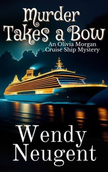 Murder Takes a Bow - An Olivia Morgan Cruise Ship Mystery, #1