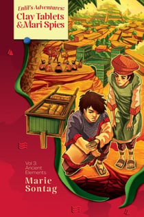 Enlil's Adventures: Clay Tablets & Mari Spies - The Ancient Elements Series, #3