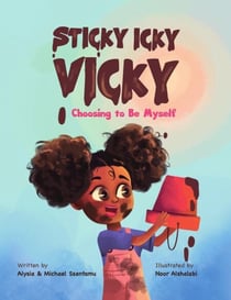 Sticky Icky Vicky: Choosing to Be Myself - Sticky Icky Vicky, #2