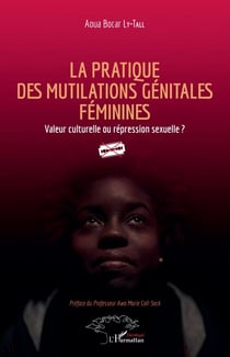 La pratique des mutilations génitales féminines - Valeur culturelle ou répression sexuelle ?