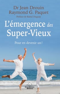 L’émergence des Super-Vieux - Pour en devenir un !