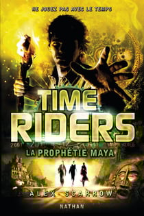 time riders 8 - la prophétie maya - La prophétie Maya