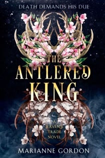 The Antlered King - A Raven's Trade Novel