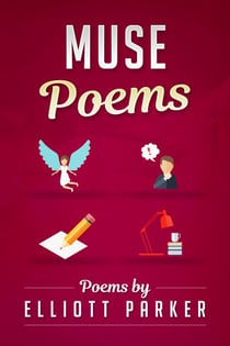 Muse Poems - The Elliott Parker Collection, #1