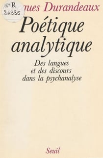 Poétique analytique - Des langues et des discours dans la psychanalyse