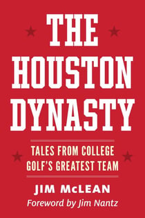 The Houston Dynasty - Tales from College Golf's Greatest Team