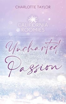 California Roomies – Uncharted Passion - California Roomies, #2