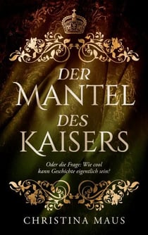 Der Mantel des Kaisers - Oder die Frage: Wie cool kann Geschichte eigentlich sein?