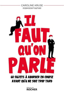 Il faut qu'on parle - 60 sujets à aborder en couple avant qu'il ne soit trop tard