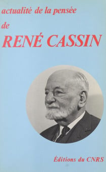 Actualité de la pensée de René Cassin - Actes du Colloque international, Paris, 14-15 novembre 1980