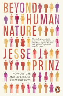 Beyond Human Nature - How Culture and Experience Shape Our Lives