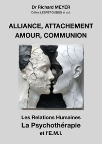 Alliance, attachement, amour, communion - Les Relations humaines, la Psychothérapie et l’EMI