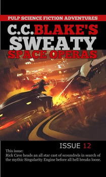 C. C. Blake's Sweaty Space Operas, Issue 12 - C. C. Blake's Sweaty Space Operas, #12