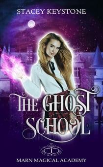 The Ghost School - Marn Magical Academy, #1